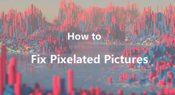 How to Fix a Pixelated Image Online and on Desktop